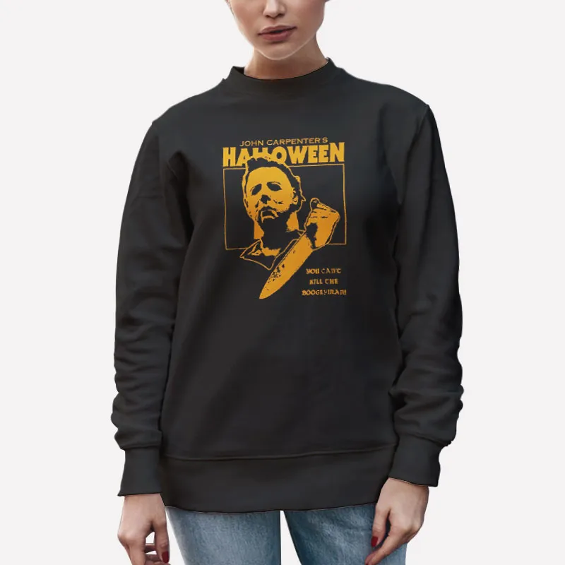 Unisex Sweatshirt Black Halloween You Can't Kill The Boogeyman John Carpenter T Shirt