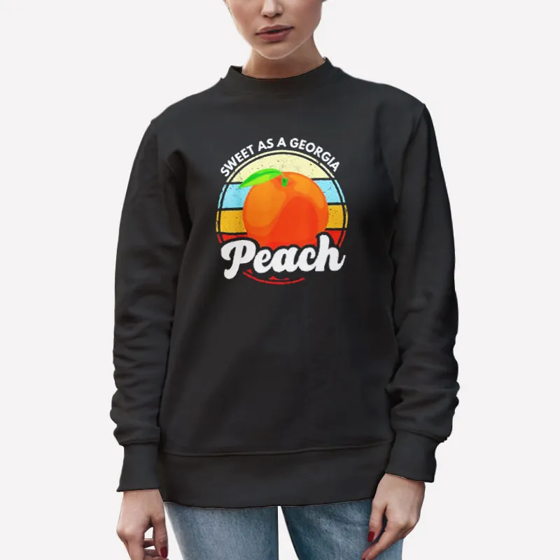 Unisex Sweatshirt Black Sweet As A Georgia Peach T Shirt