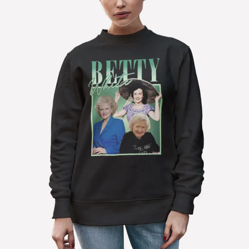Unisex Sweatshirt Black The Golden Girls Betty White T Shirt