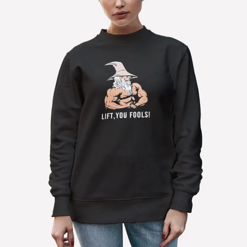 Unisex Sweatshirt Black Vintage Lift You Fools Gaindalf Shirt