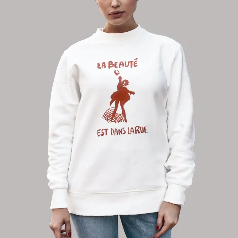 Unisex Sweatshirt White 1960's French Protest La Beaute Est Dans La Rue Beauty Is In The Street Shirt