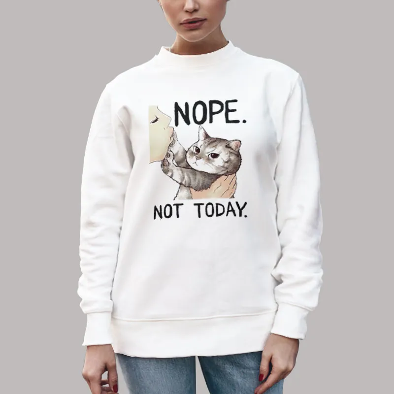 Unisex Sweatshirt White Funny Nope Not Today Cat Hoodie