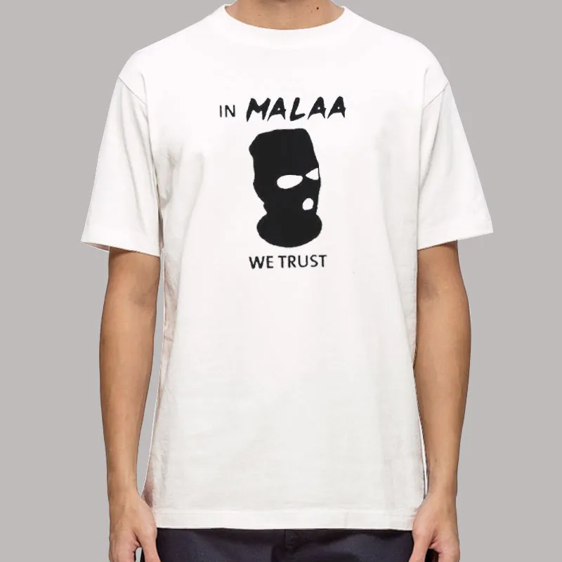 We Trust Malaa Merchandise Shirt