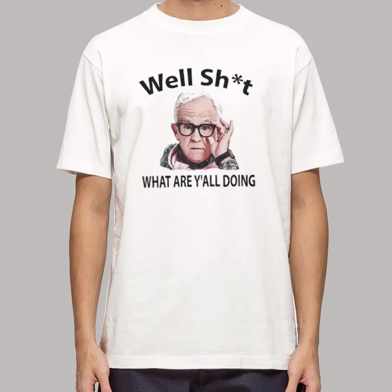 Well Shit Leslie Jordan What Are Y'all Doin Shirt