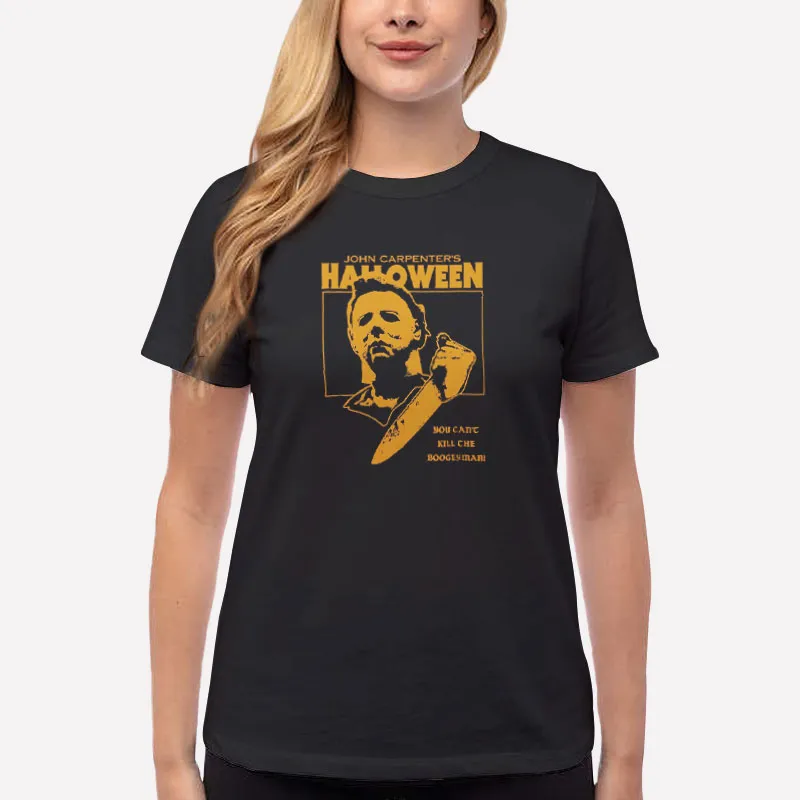 Women T Shirt Black Halloween You Can't Kill The Boogeyman John Carpenter T Shirt