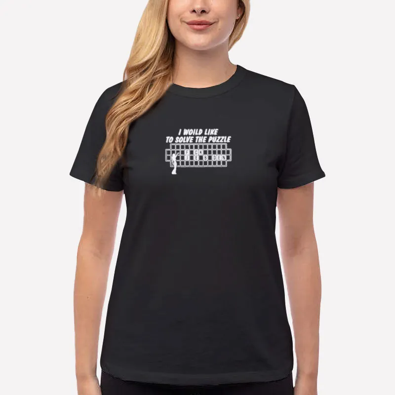 Women T Shirt Black I Would Like To Solve The Puzzle Fuck Joe Biden Shirt