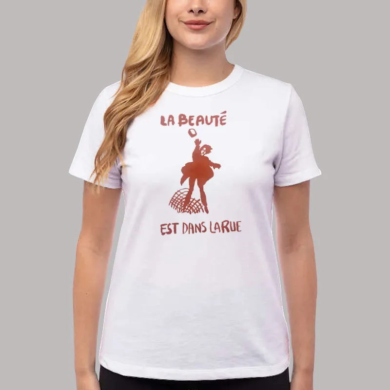 Women T Shirt White 1960's French Protest La Beaute Est Dans La Rue Beauty Is In The Street Shirt