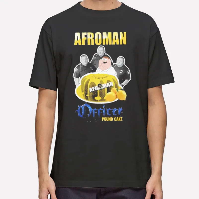 Afroman Lemon Officer Pound Cake Shirt