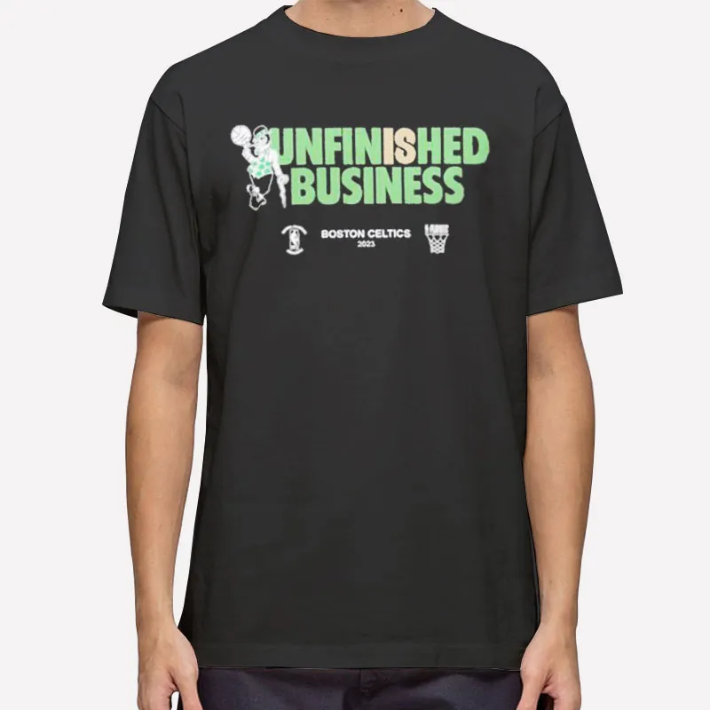 Boston Unfinished Business Celtics Shirt