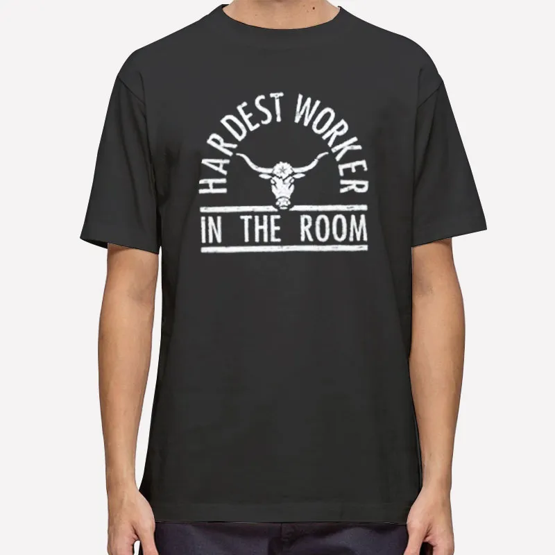 Funny Bull Hardest Worker In The Room Shirt