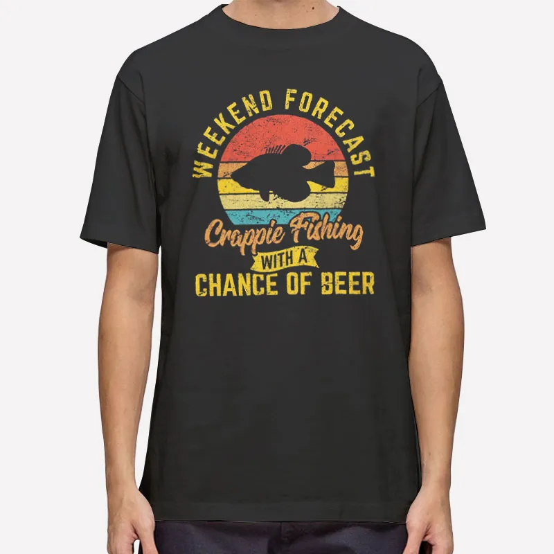 Funny Weekend Forecast Fishing Crappie Shirts
