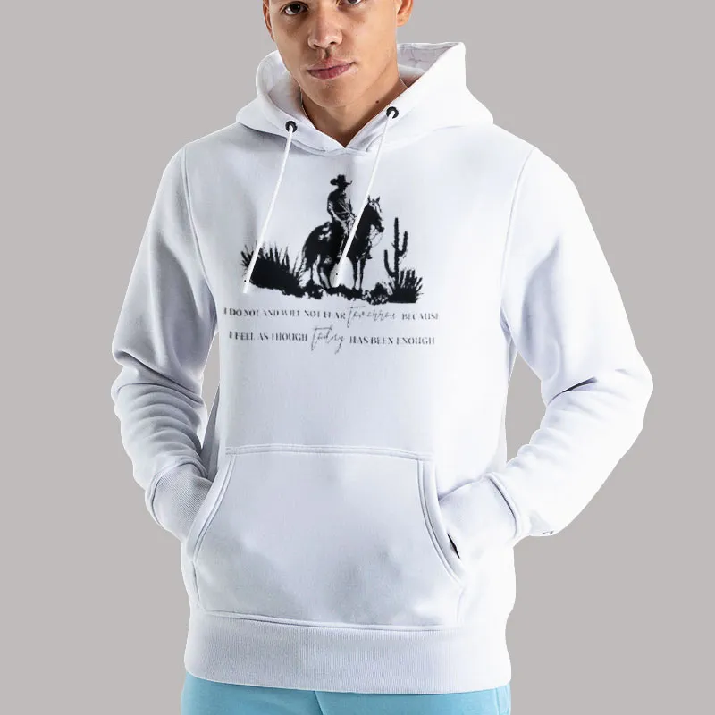 I Do Not And Will Not Fear Tomorrow Hoodie