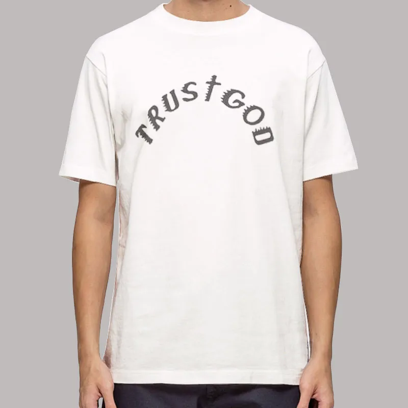 Kanye West Trust God T Shirt - Hole Shirts