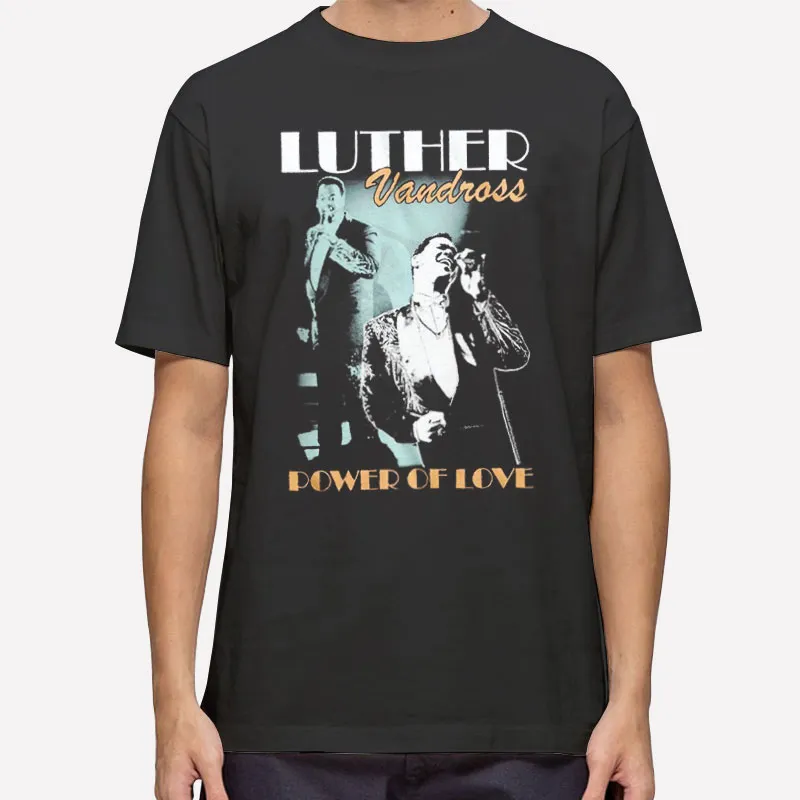 Power Of Love Luther Vandross T Shirt