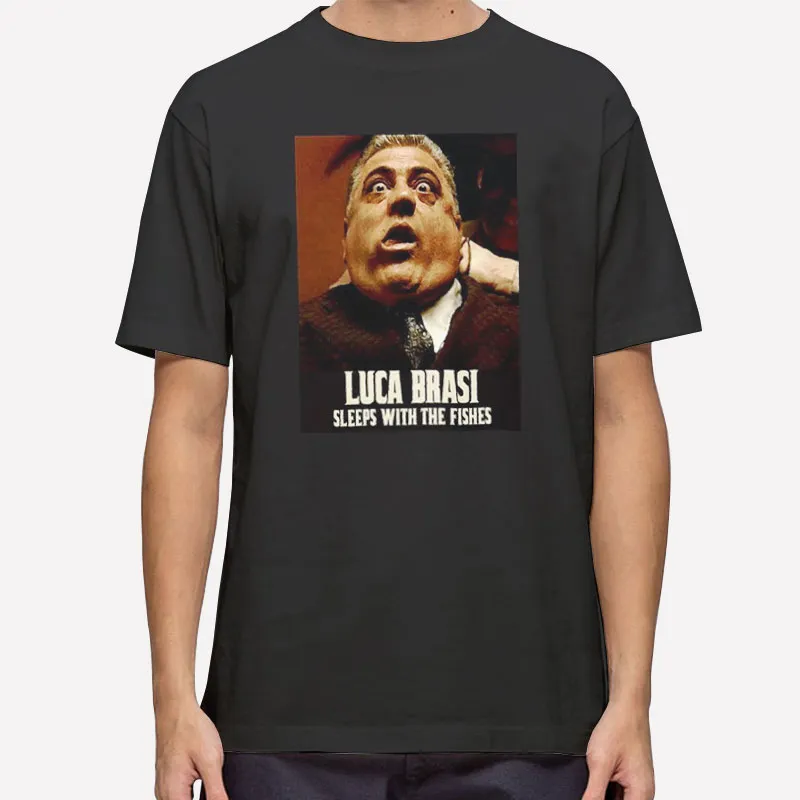 Sleeps With The Fishes The Godfather Luca Brasi T Shirt