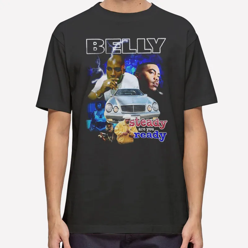 Steady Are You Ready Belly The Movie T Shirt