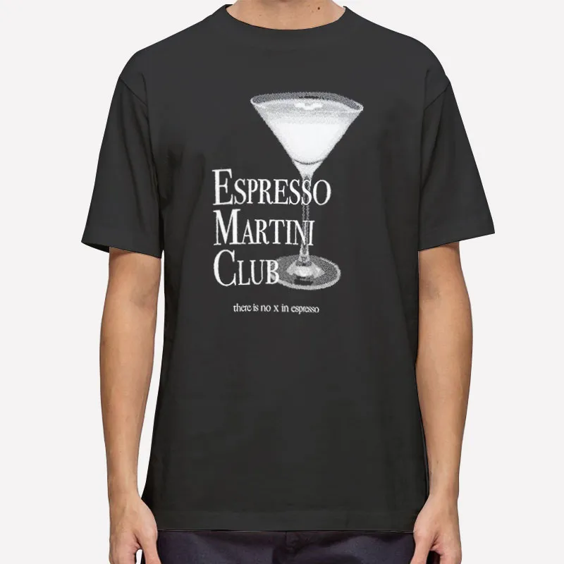 There Is No X In Espresso Martini Shirt