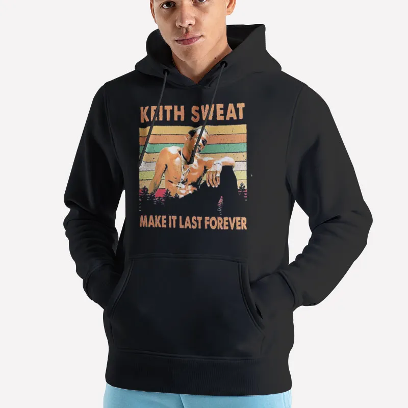 Unisex Hoodie Black Make It Last Forever Keith Sweat T Shirt