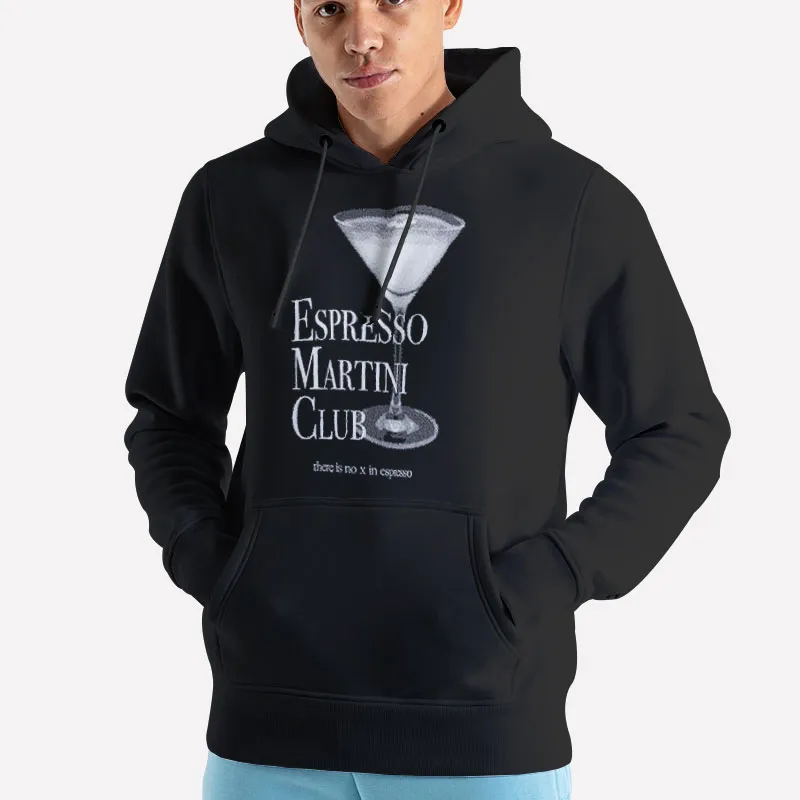 Unisex Hoodie Black There Is No X In Espresso Martini Shirt