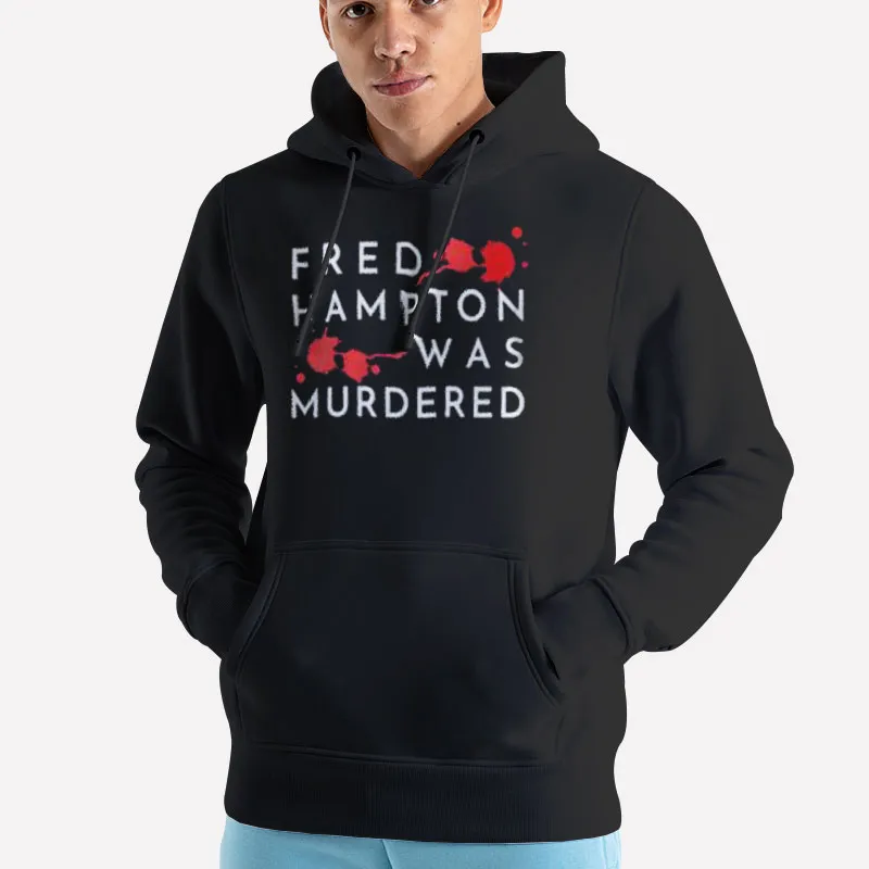 Unisex Hoodie Black Vintage Fred Hampton Was Murdered Shirt