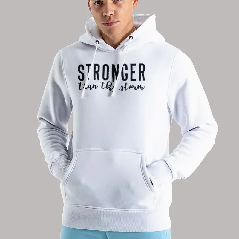 Unisex Hoodie White Stronger Than The Storm Sweatshirt