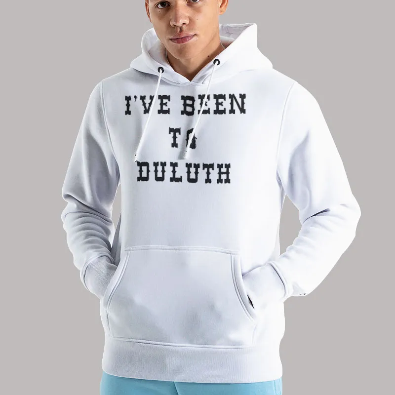 Unisex Hoodie White Wally John Candy I've Been To Duluth Shirt