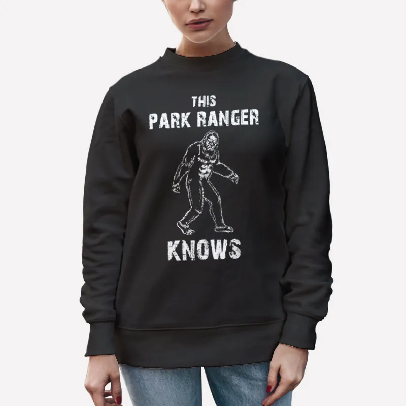Unisex Sweatshirt Black Funny Bigfoot Sasquatch Park Ranger Shirt