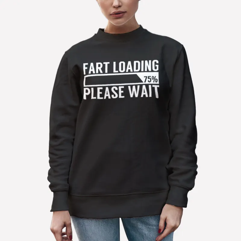 Unisex Sweatshirt Black Funny Fart Loading Meme Hoodie