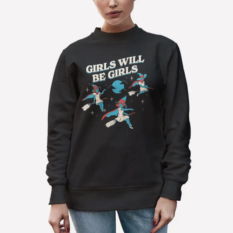 Unisex Sweatshirt Black Funny Girls Will Be Girls Witch Shirt