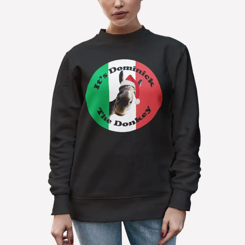 Unisex Sweatshirt Black Funny Italian It's Dominick The Donkey Shirt