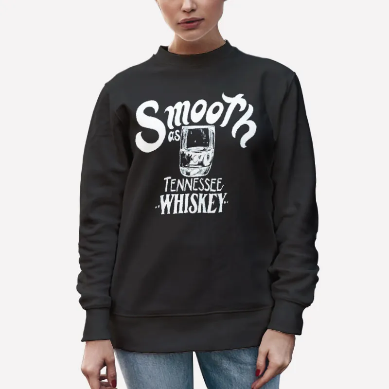 Unisex Sweatshirt Black Funny Smooth As Tennessee Whiskey Shirt