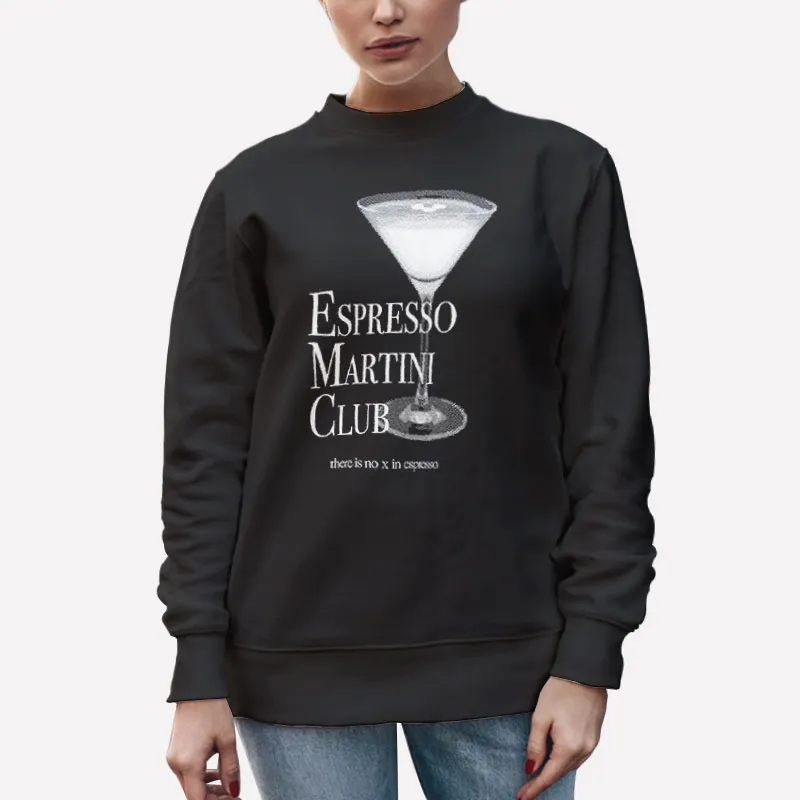 Unisex Sweatshirt Black There Is No X In Espresso Martini Shirt