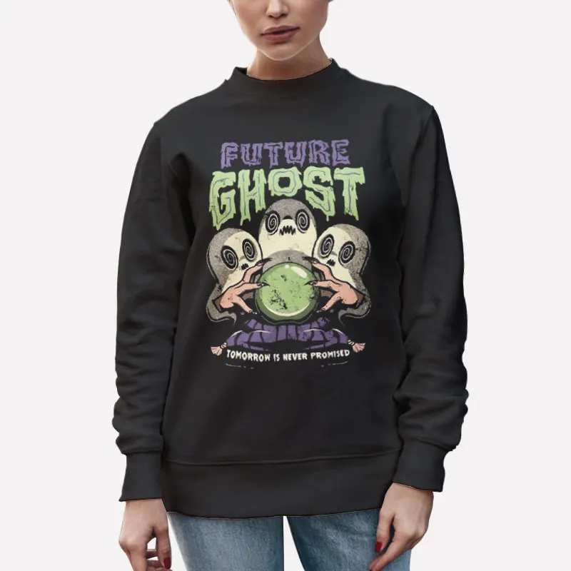 Unisex Sweatshirt Black Tomorrow Is Never Promised Murder Future Ghost Shirt