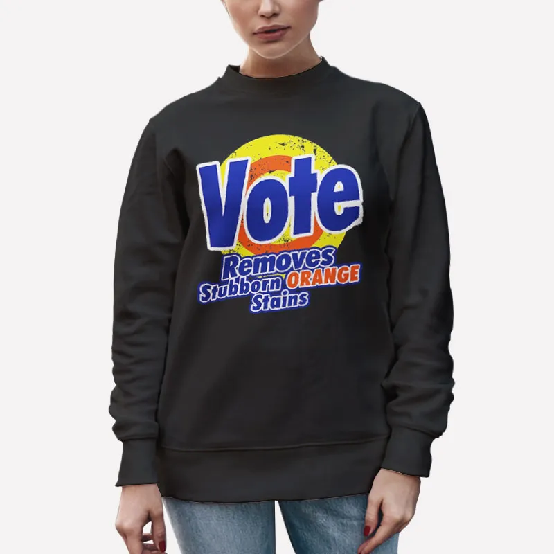Unisex Sweatshirt Black Vote Removes Stubborn Orange Stains Shirt
