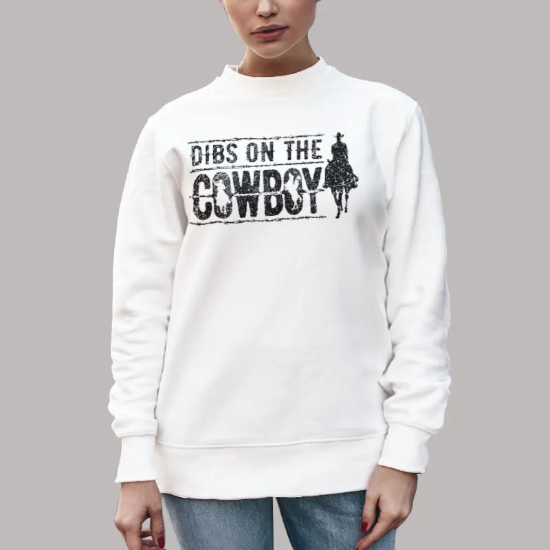 Unisex Sweatshirt White Naughty Cowgirl Dibs On The Cowboy Shirt