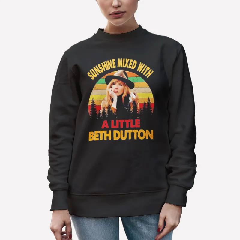 Vintage Sunshine Mixed With A Little Beth Dutton Sweatshirt
