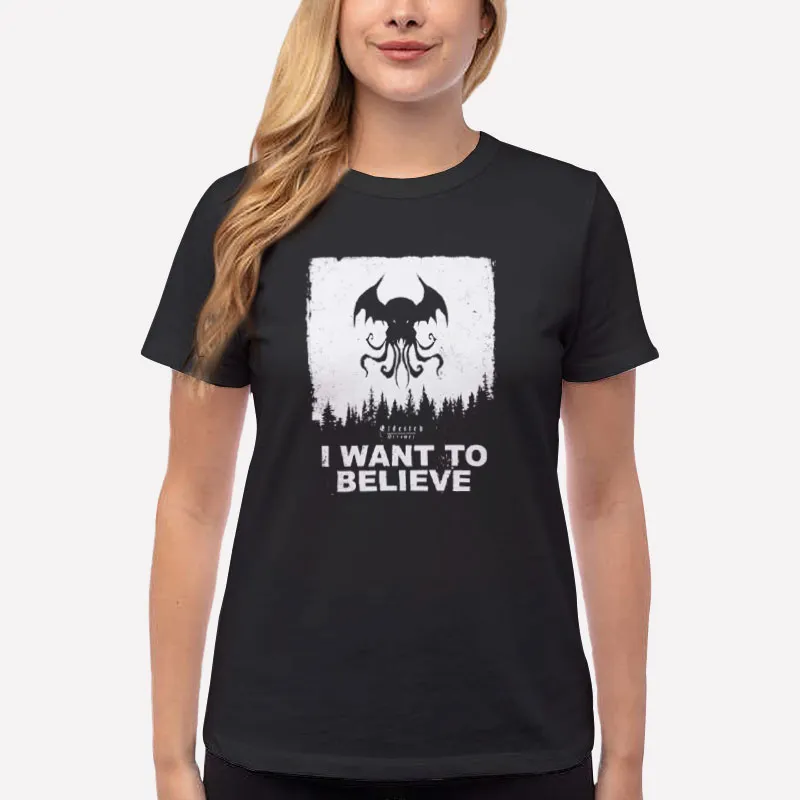 Women T Shirt Black Cthulhu Mythos I Want To Believe T Shirt