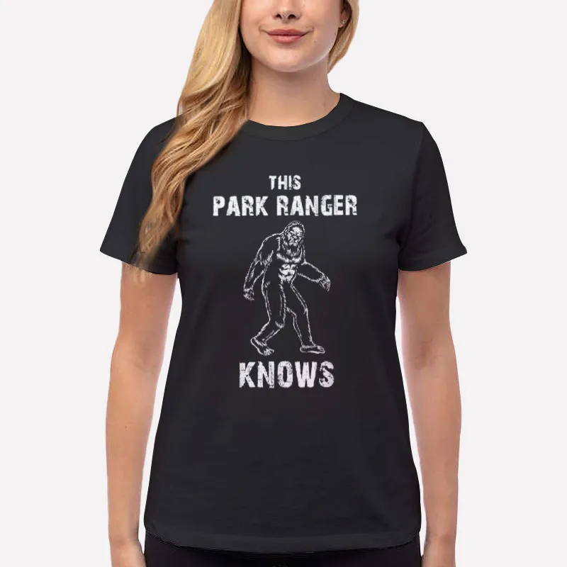 Women T Shirt Black Funny Bigfoot Sasquatch Park Ranger Shirt
