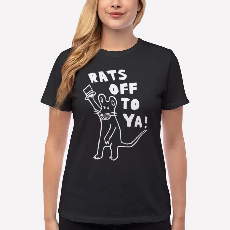 Women T Shirt Black Funny Meme Rats Off To Ya Shirt