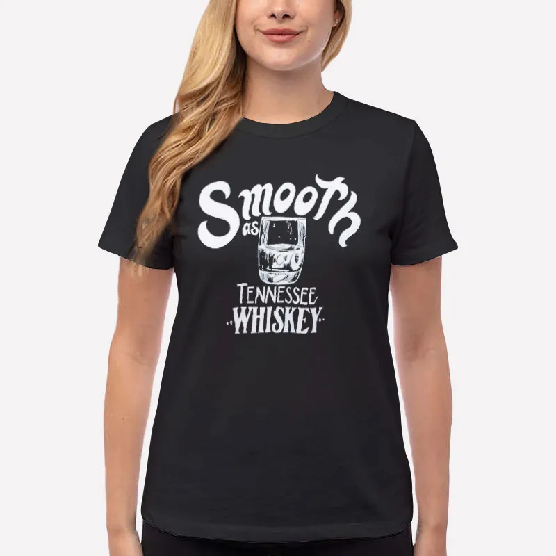 Women T Shirt Black Funny Smooth As Tennessee Whiskey Shirt