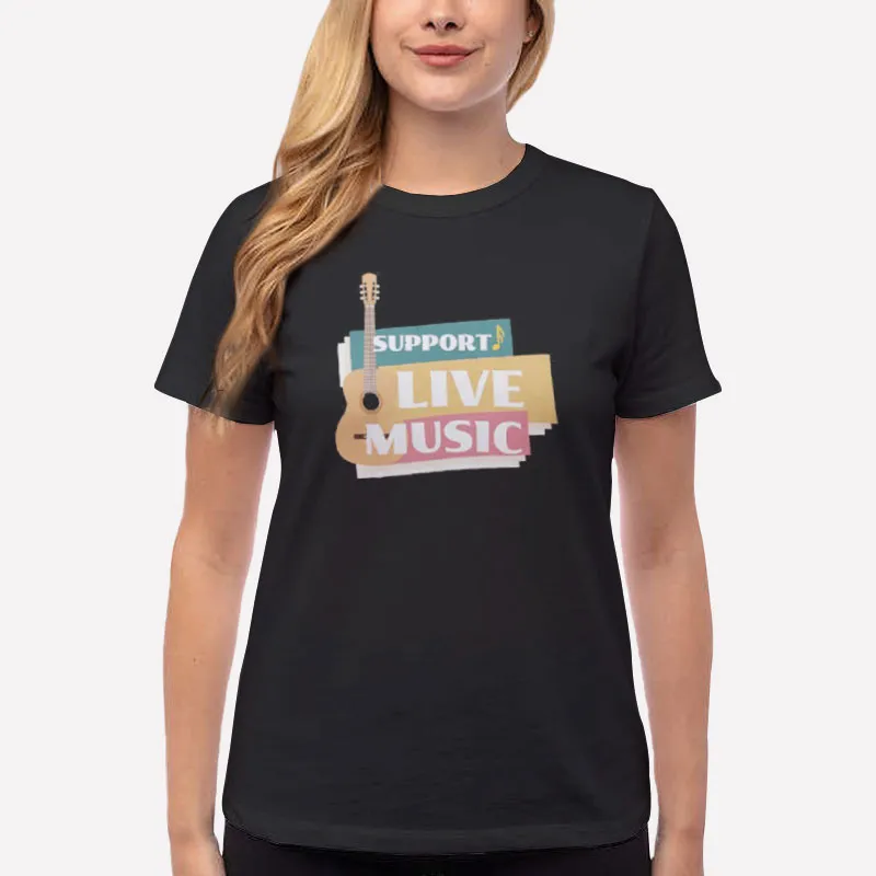 Women T Shirt Black Funny Support Live Music T Shirt
