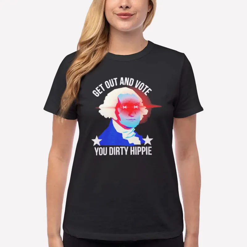 Women T Shirt Black George Washington Get Out And Vote You Dirty Hippie Shirt