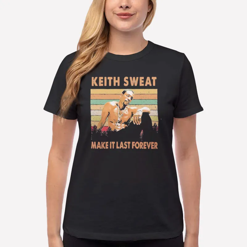 Women T Shirt Black Make It Last Forever Keith Sweat T Shirt