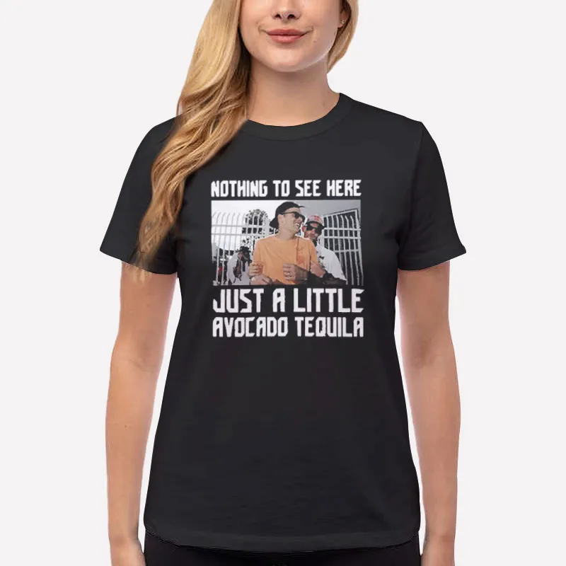 Women T Shirt Black Nothing To See Here Just A Little Avocado Tequila Tom Brady Drunk Shirt