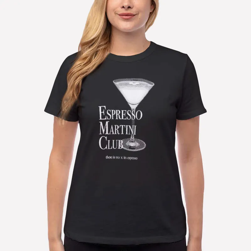 Women T Shirt Black There Is No X In Espresso Martini Shirt
