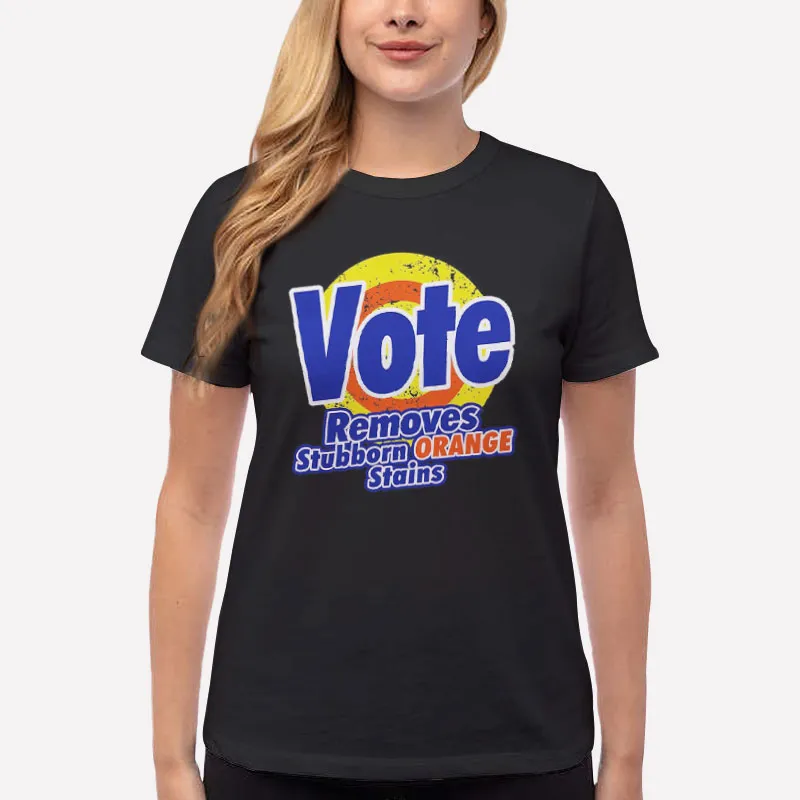 Women T Shirt Black Vote Removes Stubborn Orange Stains Shirt
