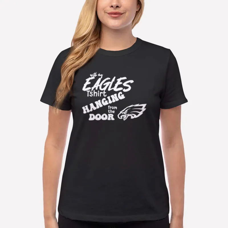 Women T Shirt Black With My Eagles T Shirt Hanging From The Door