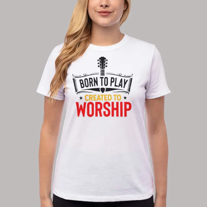 Women T Shirt White Born To Play Made To Worship Shirt