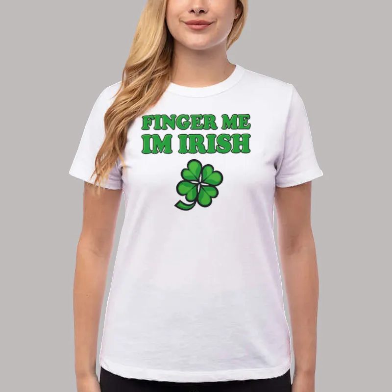 Women T Shirt White Kevin Finger Flynn Me Im Irish Shirt