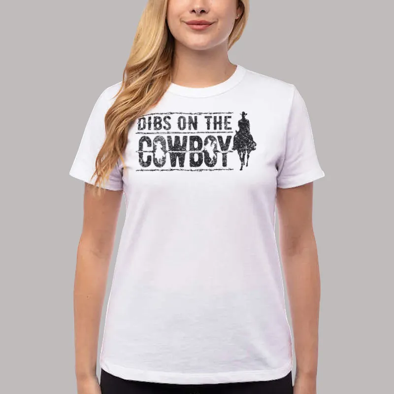 Women T Shirt White Naughty Cowgirl Dibs On The Cowboy Shirt
